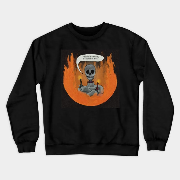 burnt it down Crewneck Sweatshirt by SpiritedHeart